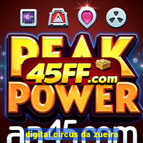 digital circus da zueira